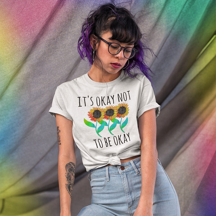 It's Okay Not To Be Okay Tee T-shirt Grow Through Clothing 